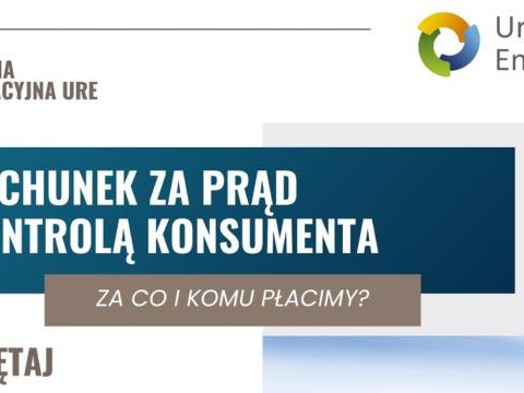 Kampania Informacyjna dotyczącą rachunków za energię elektryczną pt. „Rachunki pod kontrolą konsumenta”
