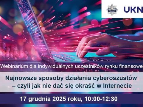Webinarium: Najnowsze sposoby działania cyberoszustów – czyli jak nie dać się okraść w Internecie