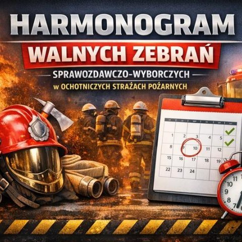 Harmonogram walnych zebrań sprawozdawczo-wyborczych w Ochotniczych Strażach Pożarnych
