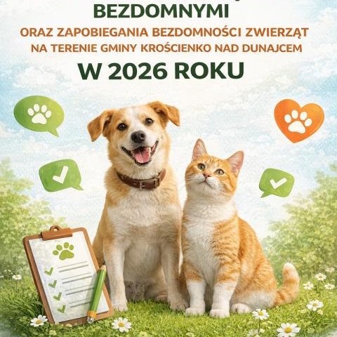 OPINIOWANIE PROGRAMU OPIEKI NAD ZWIERZĘTAMI BEZDOMNYMI ORAZ ZAPOBIEGANIA BEZDOMNOŚCI ZWIERZĄT NA TERENIE GMINY KROŚCIENKO NAD DUNAJCEM W 2026 ROKU