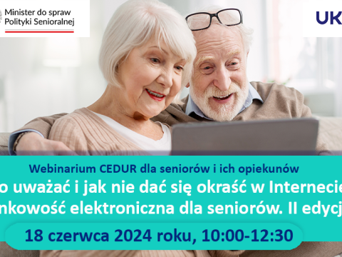 Webinarium dla seniorów i ich opiekunów „Na co uważać i jak nie dać się okraść w Internecie – bankowość elektroniczna dla seniorów. II edycja”