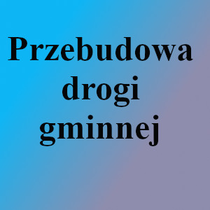 Przebudowa drogi gminnej klasy L ul. Pienińska w km 0+804.00 do km 1+059.22 w miejscowości Grywałd.