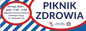 Państwowy Powiatowy Inspektor Sanitarny w Nowym Targu serdecznie zaprasza na Piknik Zdrowia, który odbędzie się 28 maja 2026r.