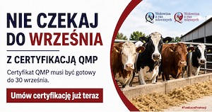 Rolniku! Nie czekaj do września z certyfikacją QMP